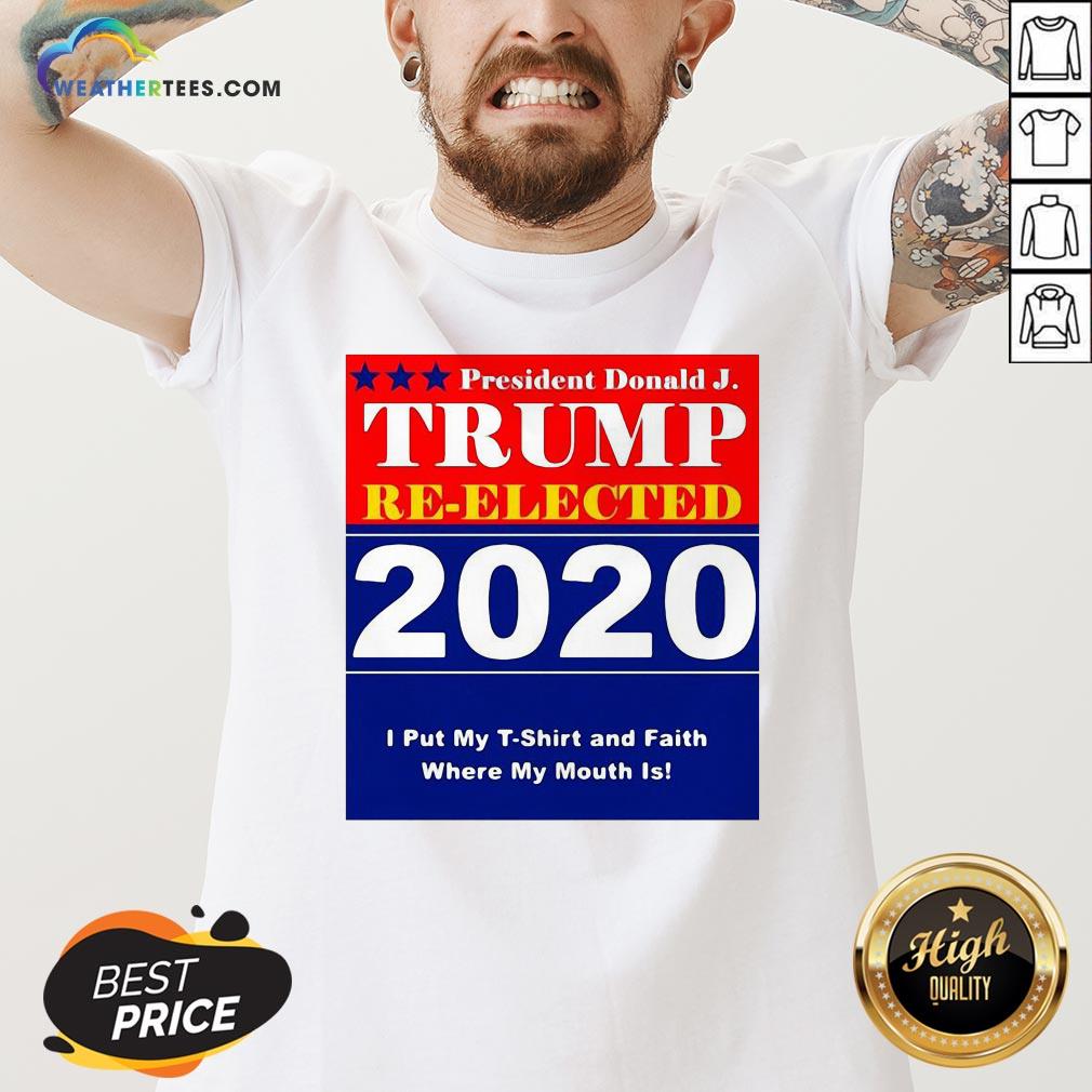 Short President Donald Trump Reelected 2020 I Put My T-shirt And Daith Where My Mouth Is Shirt - Image 2