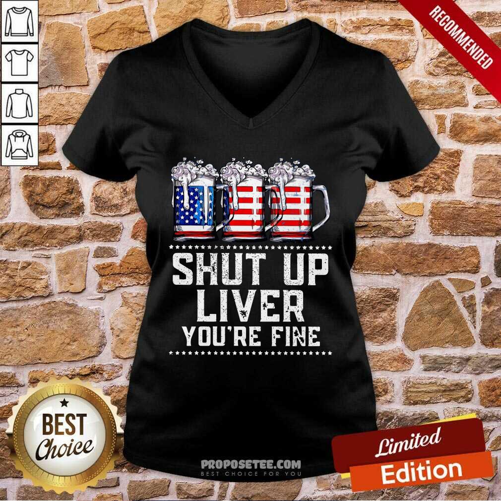 Shut Up Liver Youre Fine Beer American Flag Shirt - Image 3