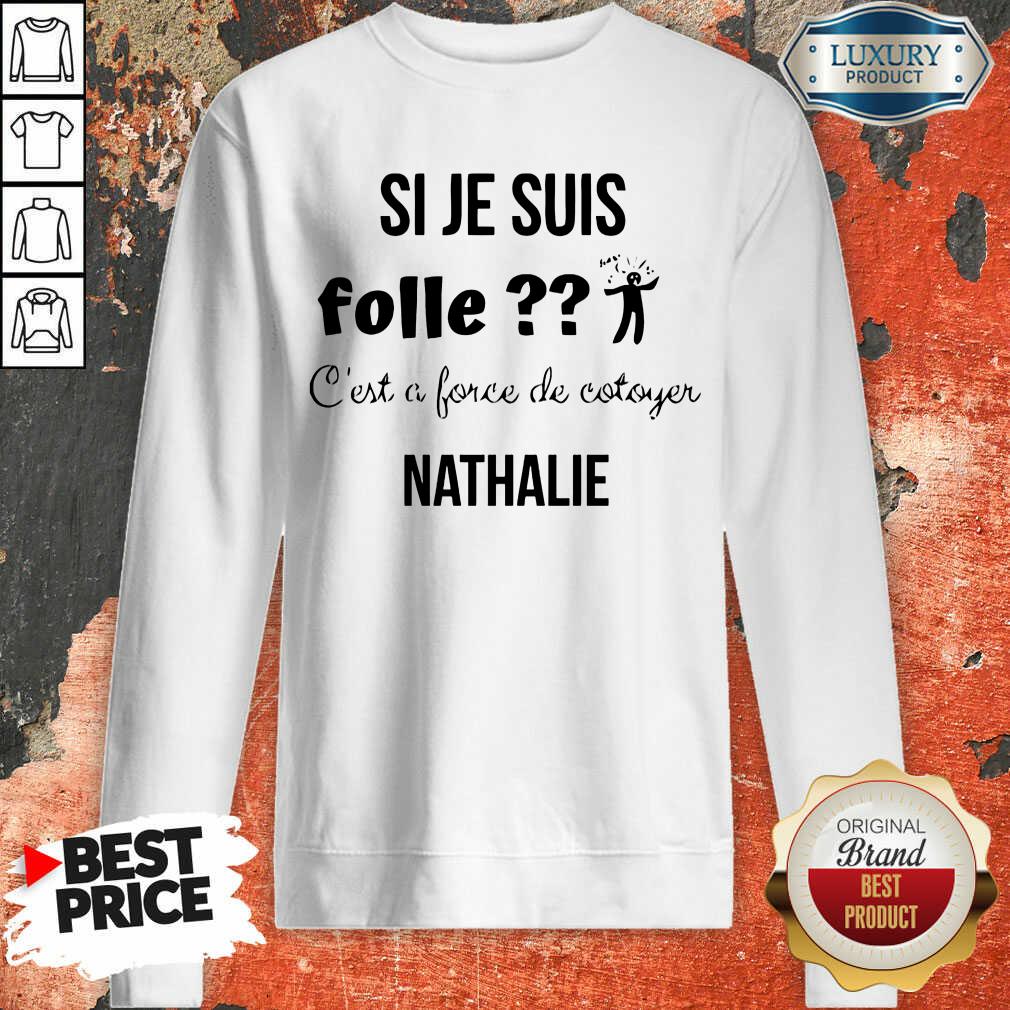 Si Je Suis Folle Nathalie Shirt - Image 4
