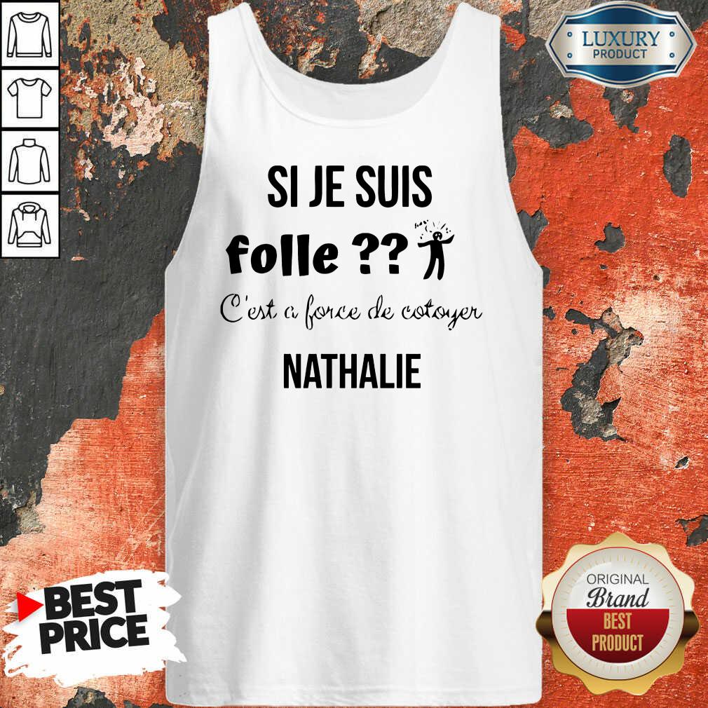 Si Je Suis Folle Nathalie Shirt - Image 3