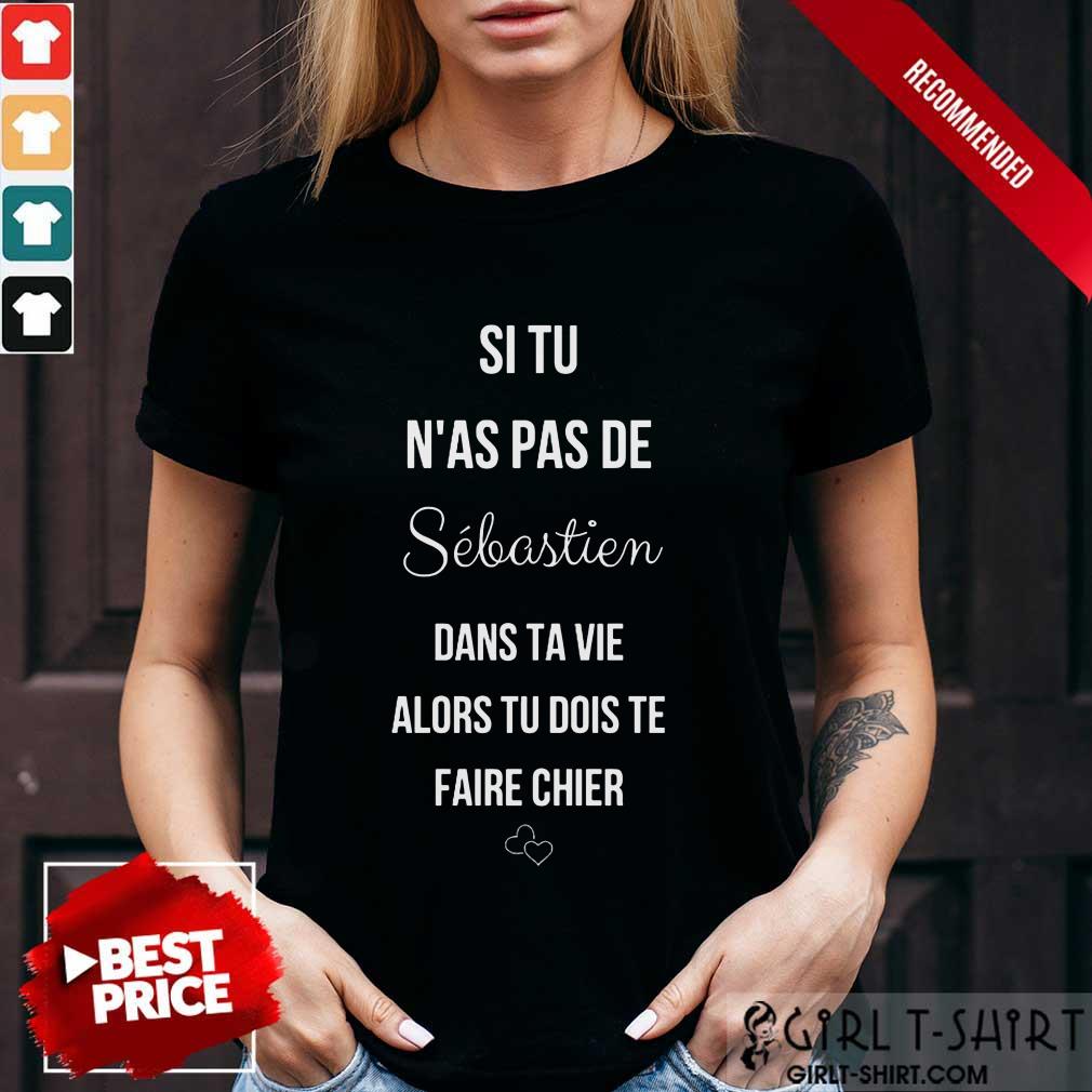 Si Tu Nas Pas De Sebastien Shirt