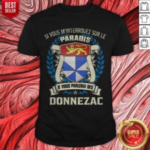 Si Vous M’interrogez Sur Le Paradis Je Vous Parlerai Des Donnezac Shirt