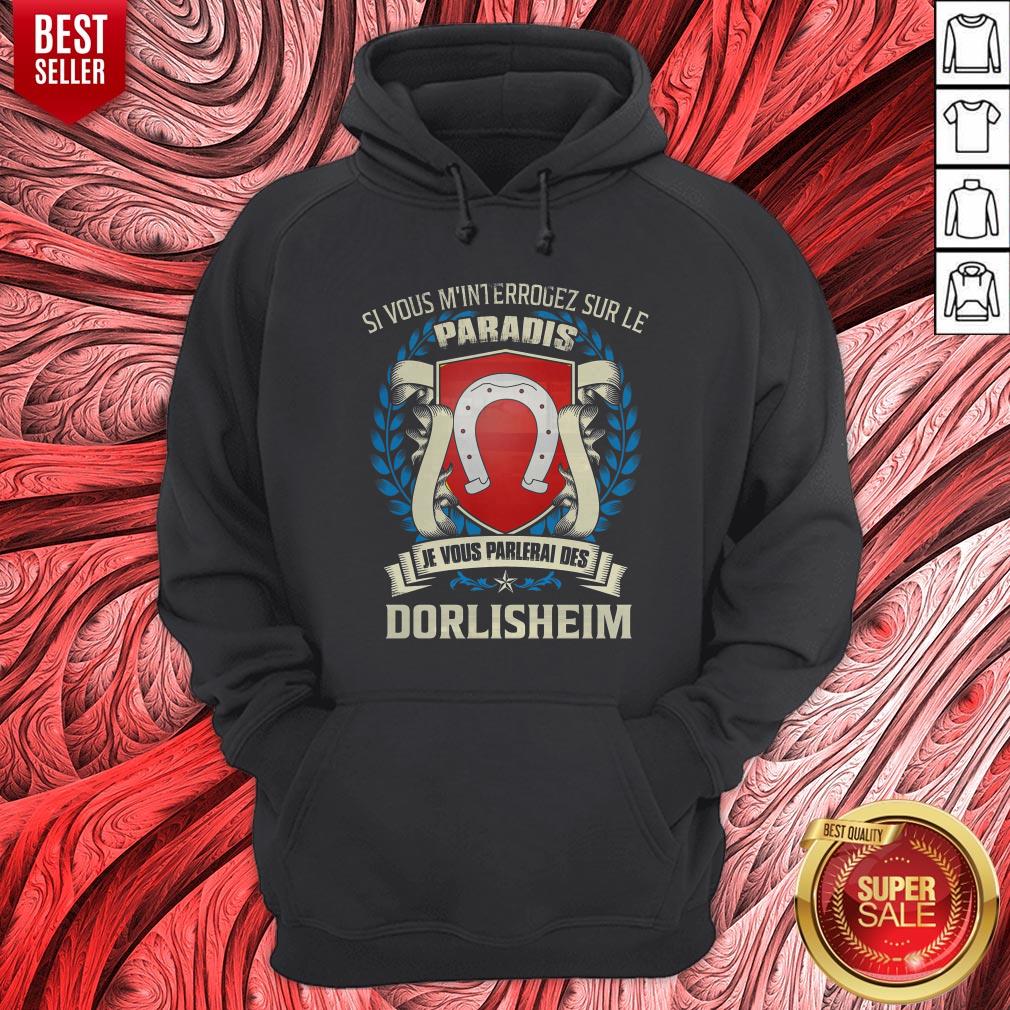Si Vous M’interrogez Sur Le Paradis Je Vous Parlerai Des Dorlisheim Shirt - Image 3