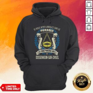 Alternative view of Si Vous M’Interrogez Sur Le Paradis Je Vous Parlerai Des Dossenheim Sur Zinsel Shirt