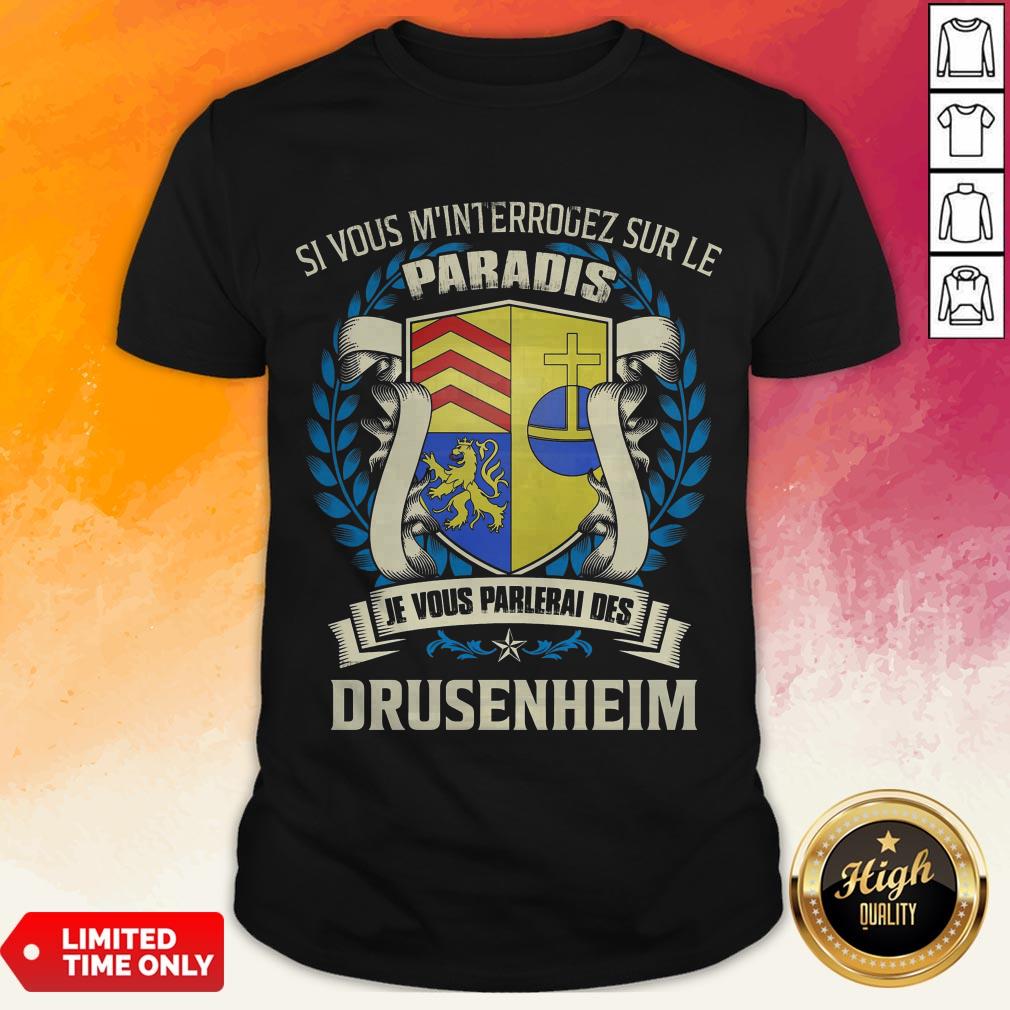 Si Vous M’Interrogez Sur Le Paradis Je Vous Parlerai Des Drusenheim Shirt