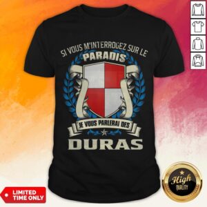Si Vous M’Interrogez Sur Le Paradis Je Vous Parlerai Des Duras Shirt