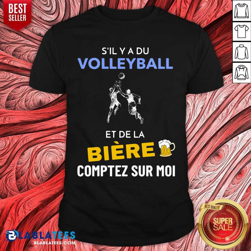 S’il Y A Du Volleyball Et De La Biere Comptez Sur Moi Shirt
