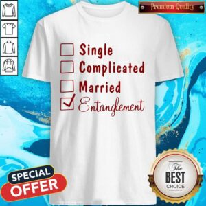 Single Complicated Married Entanglement Shirt