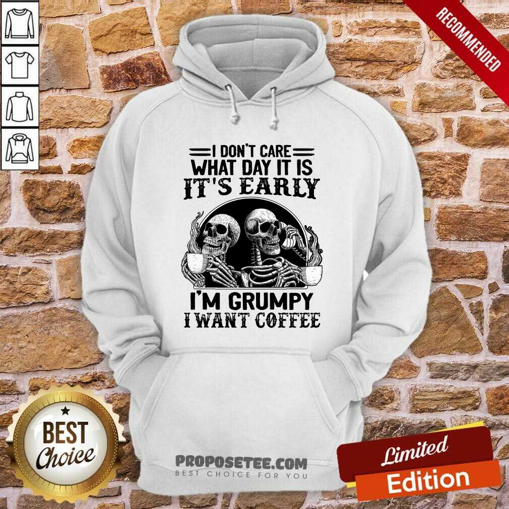 Skeleton Its Early Im Grumpy I Want Coffee Shirt - Image 2