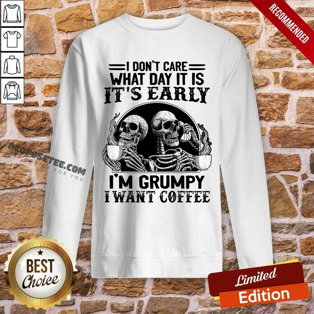 Skeleton Its Early Im Grumpy I Want Coffee Shirt - Image 5
