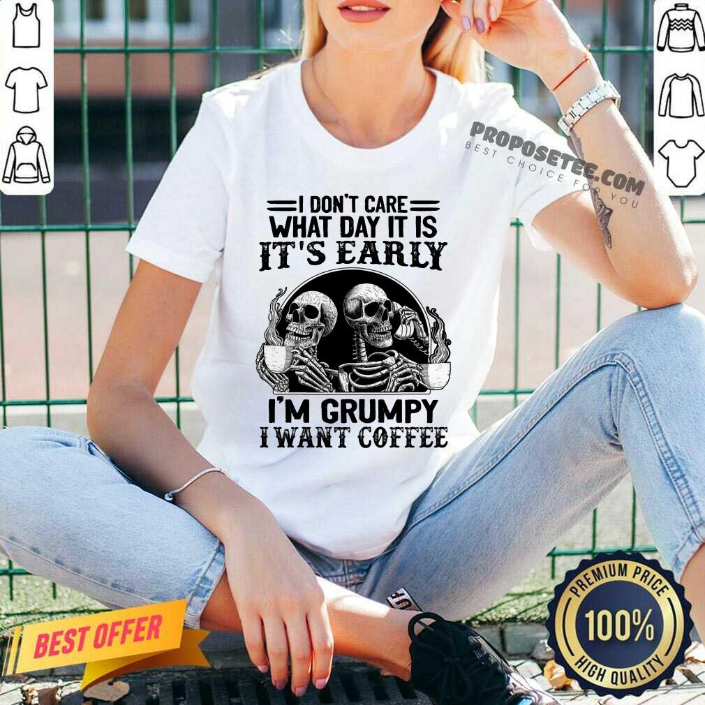 Skeleton Its Early Im Grumpy I Want Coffee Shirt - Image 3