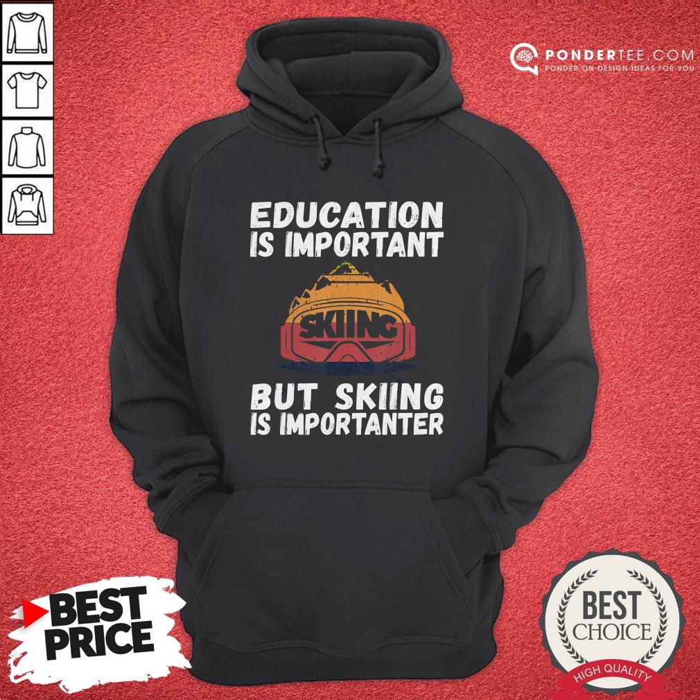 Ski Snow Mountain Ski Snowboard Gift Skiing Is Importanter Shirt - Image 5