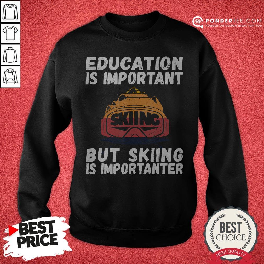 Ski Snow Mountain Ski Snowboard Gift Skiing Is Importanter Shirt - Image 4