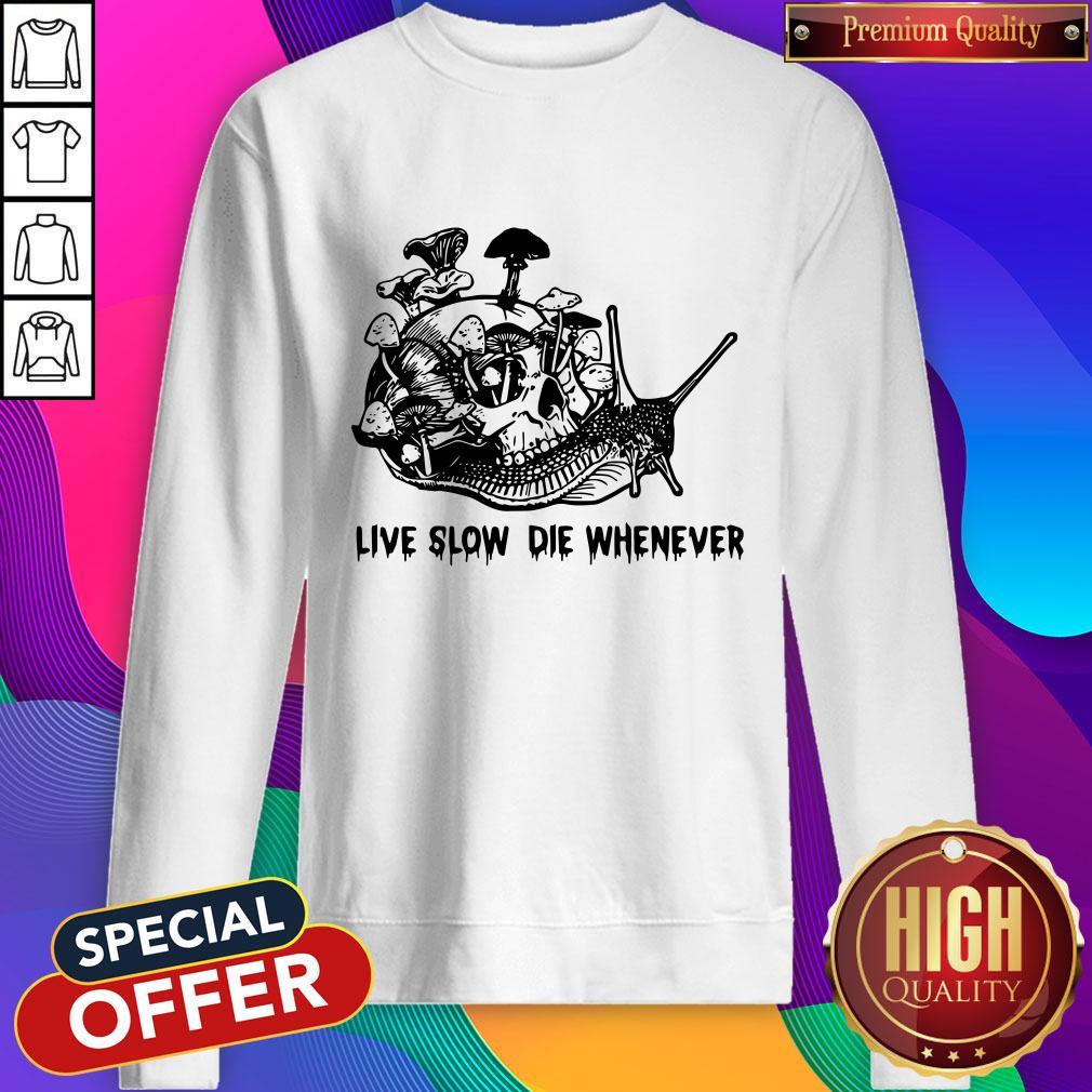 Skull Snail Mushroom Live Slow Die Whenever Shirt - Image 5