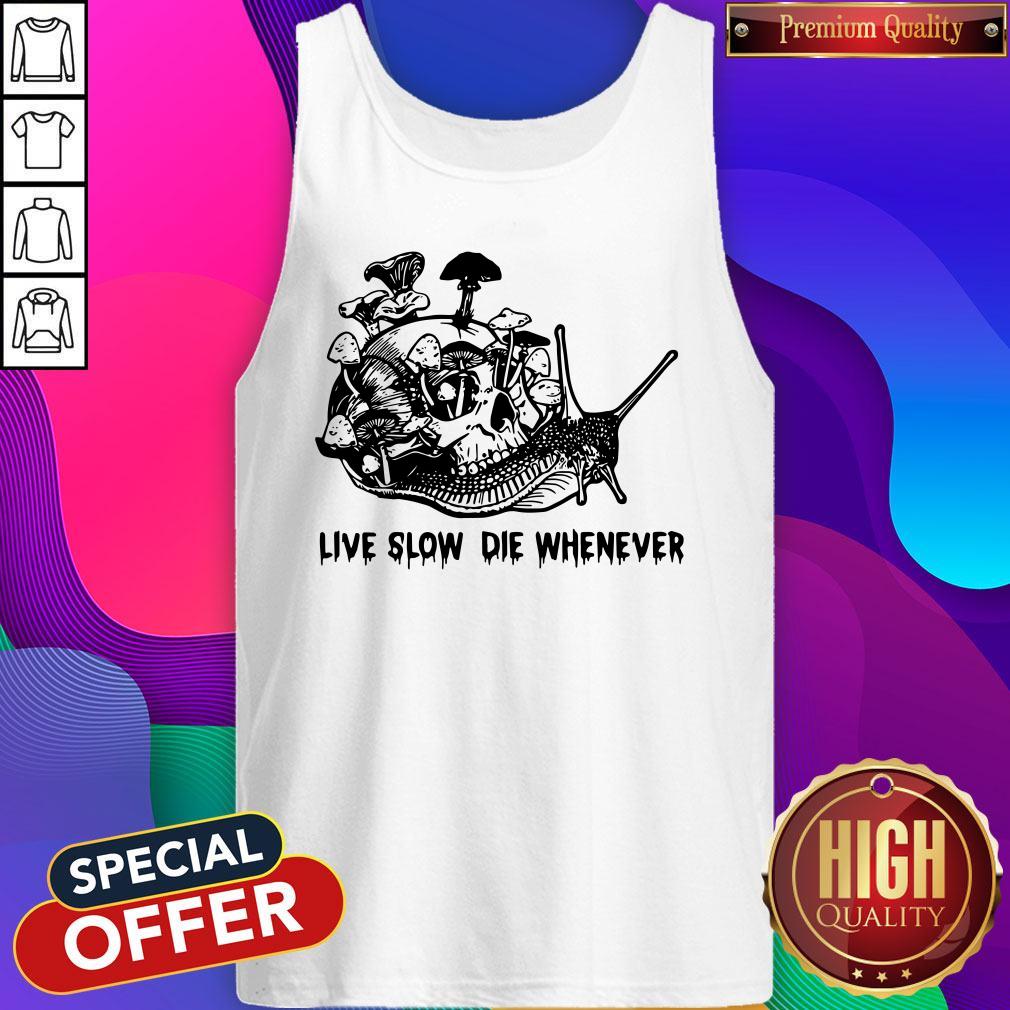 Skull Snail Mushroom Live Slow Die Whenever Shirt - Image 4