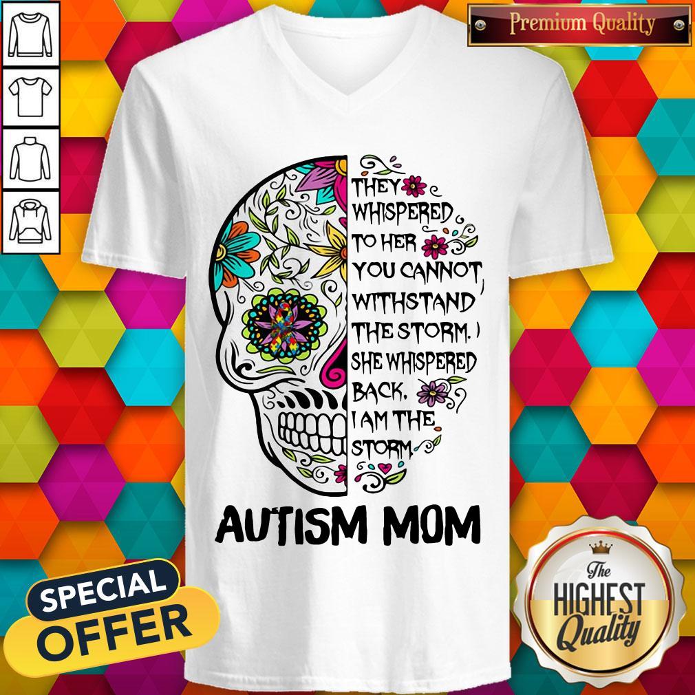 Skull They Whispered To Her You Cannot Withstand The Storm She Whispered Back I Am The Storm Autism Mom Shirt - Image 2