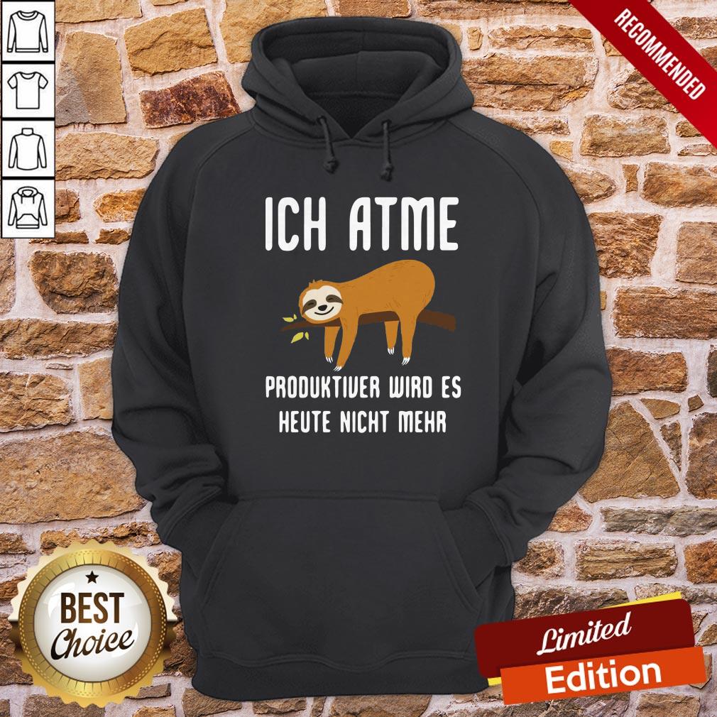 Sloth Aich Atme Produktiver Wird Es Heute Nicht Mehr Shirt - Image 5