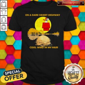 Snoopy On A Dark Desert Highway Cool Wind In My Hair Shirt