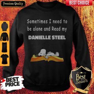 Alternative view of Snoopy Sometimes I Need To Be Alone And Read My Danielle Steel Shirt