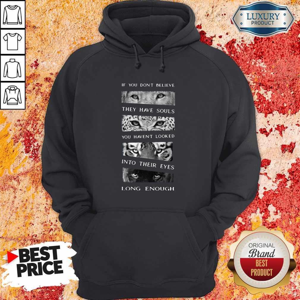 So Animals If You Don’t Believe They Have Souls You Haven’t Looked Into Their Eyes Long Enough Shirt - Image 5