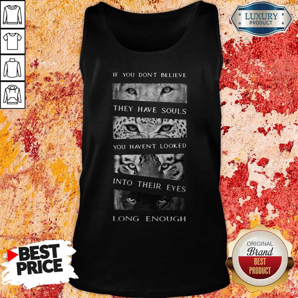 So Animals If You Don’t Believe They Have Souls You Haven’t Looked Into Their Eyes Long Enough Shirt - Image 3