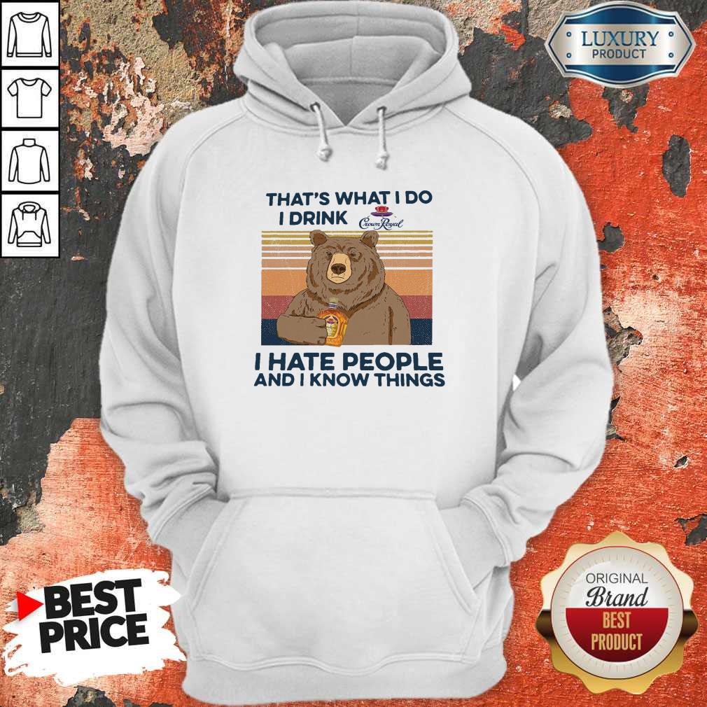 So Bear That’s What I Do I Drink Crown Royal I Hate People And I Know Things Vintage Shirt - Image 5