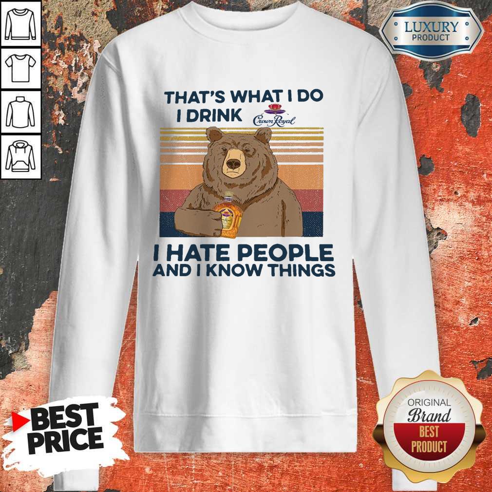 So Bear That’s What I Do I Drink Crown Royal I Hate People And I Know Things Vintage Shirt - Image 4