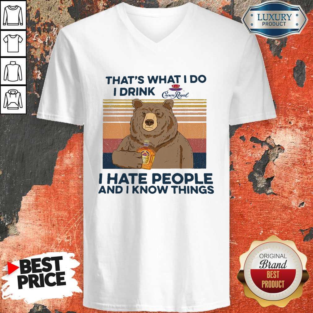 So Bear That’s What I Do I Drink Crown Royal I Hate People And I Know Things Vintage Shirt - Image 2