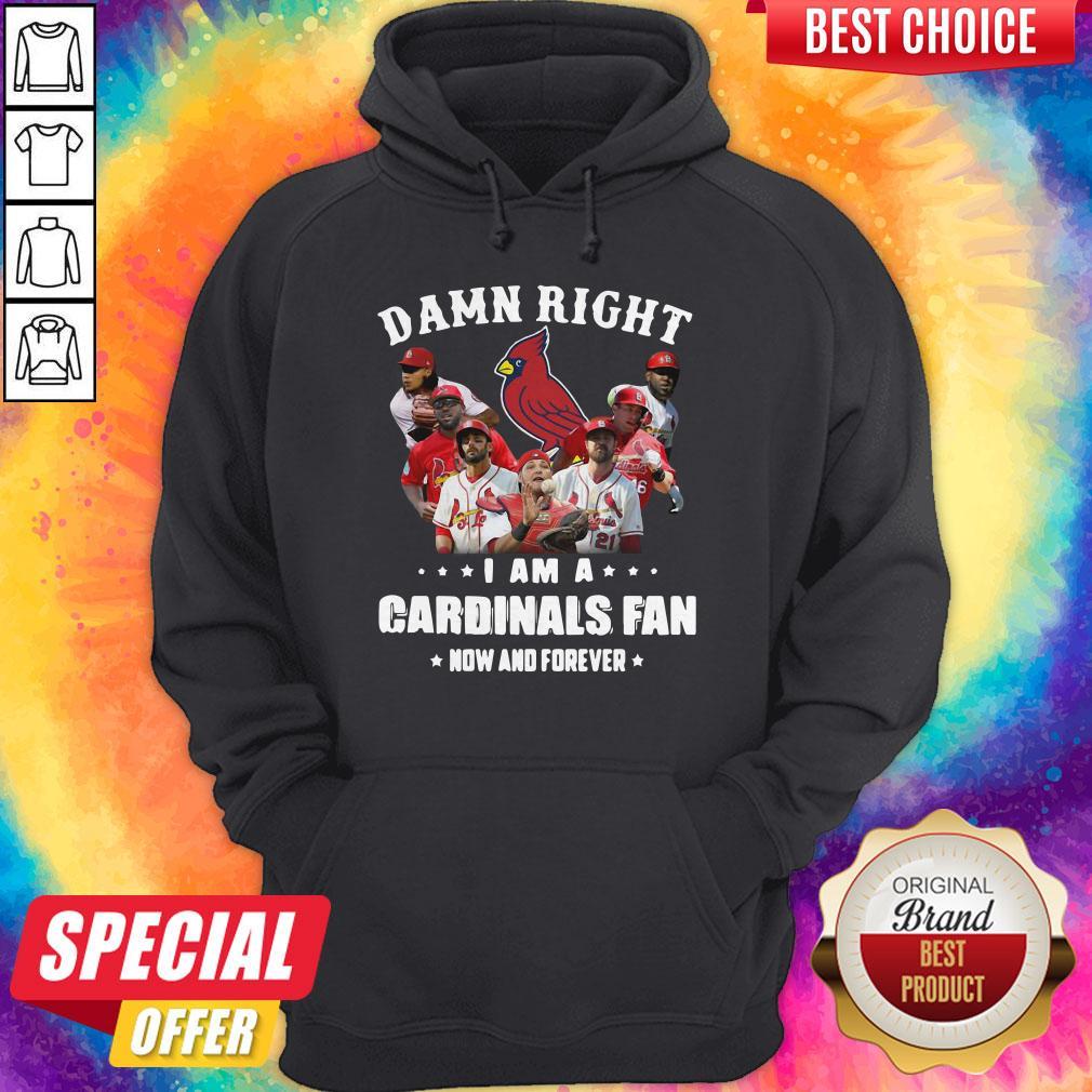 So Damn Right I Am Cardinals Fan Now And Forever Shirt - Image 5