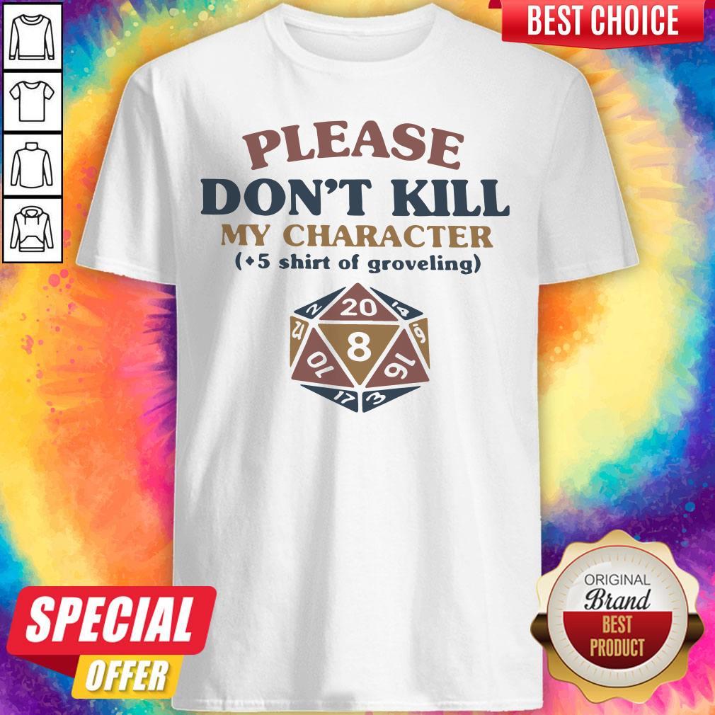 So Dungeons And Dragons Dice D20 Please Don’t Kill My Character Shirt