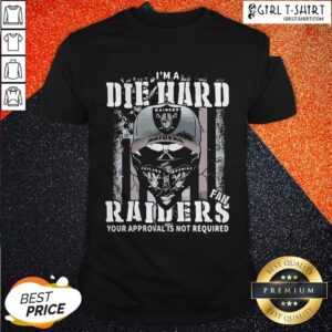 So I’m A Die Hard Fan Oklahoma Raiders Your Approval Is Not Required American Flag Shirt
