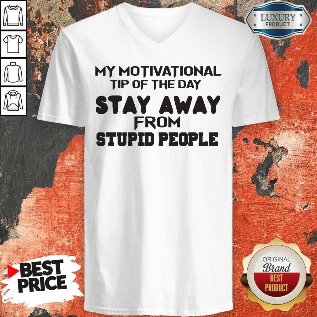 So My Motivational Tip Of The Day Stay Away From Stupid People Shirt - Image 2
