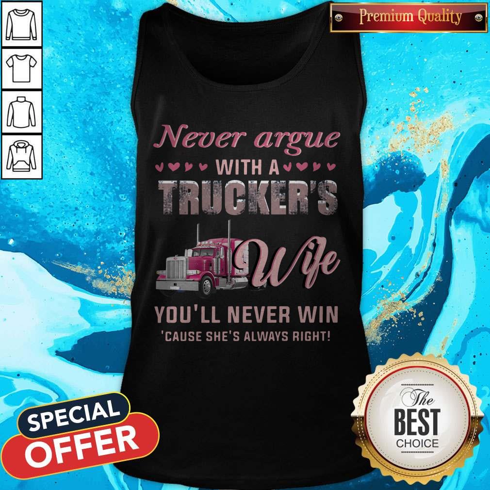 So Never Argue With A Trucker’s Wife You’ll Never Win Because She’s Always Right Shirt - Image 3