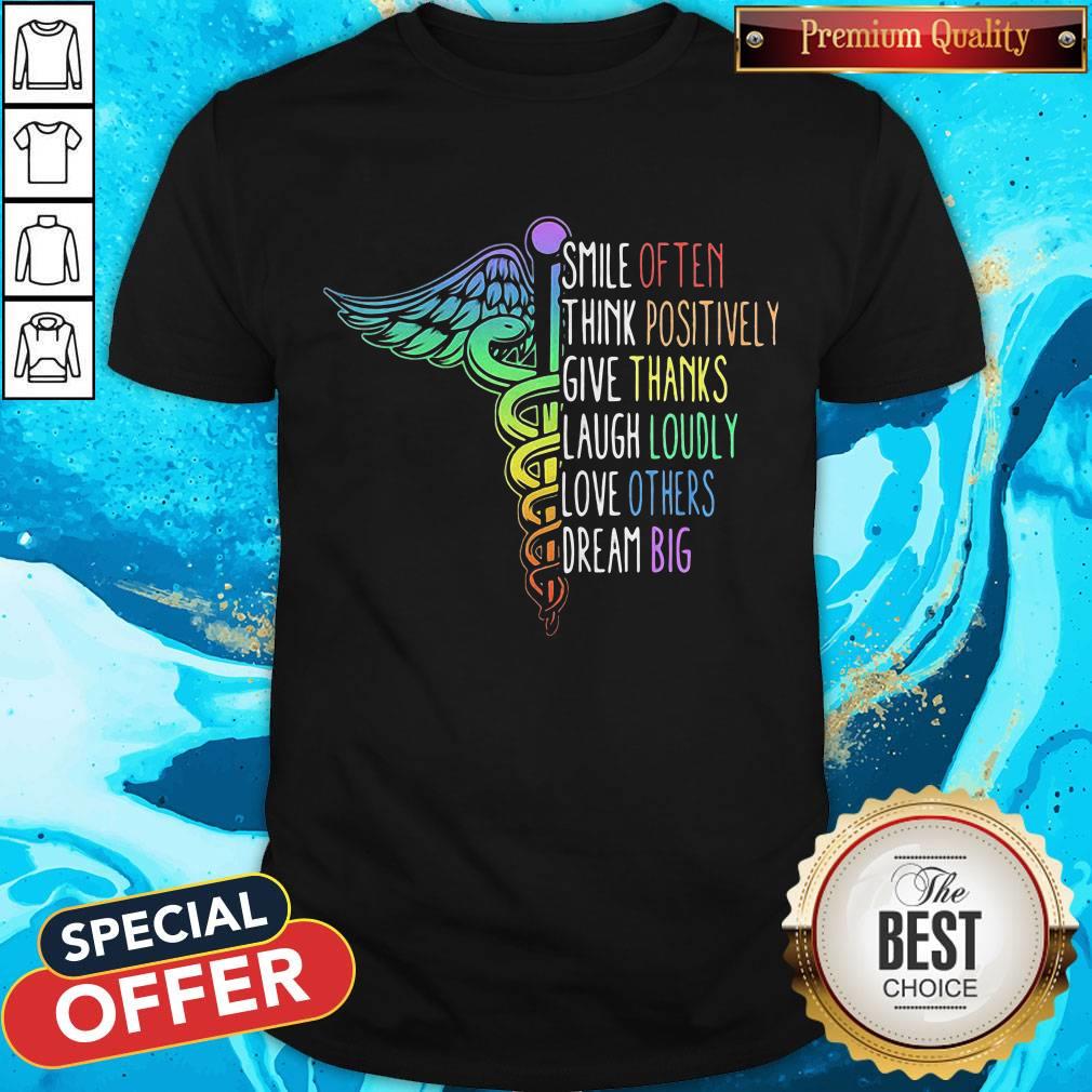 So Nurse Smile Often Think Positively Give Thank Laugh Loudly Love Others Dream Big Shirt