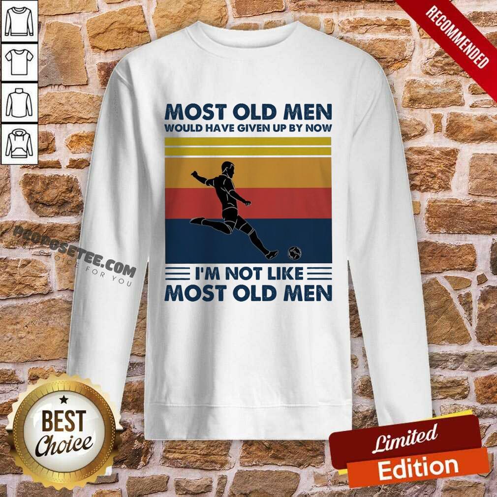 Soccer Most Old Men Would Have Given Up By Now I’m Not Like Most Old Men Vintage Shirt - Image 4
