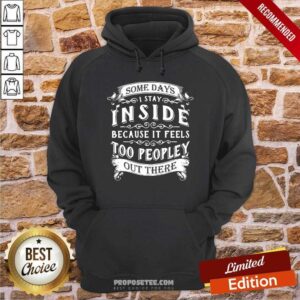 Alternative view of Some Days I Stay Inside Because It Feels Shirt