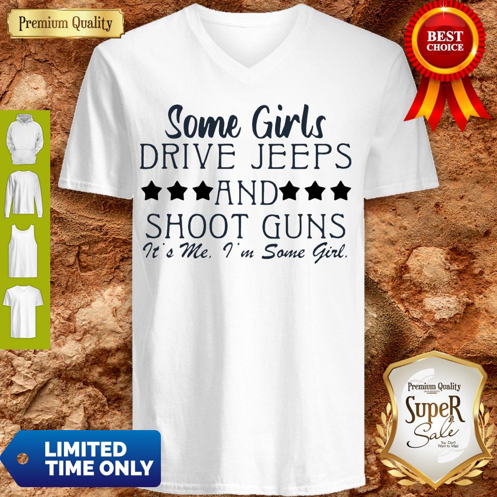 Some Girl Drive Jeeps And Shoot Guns It’s Me I’m Some Girl Shirt - Image 2