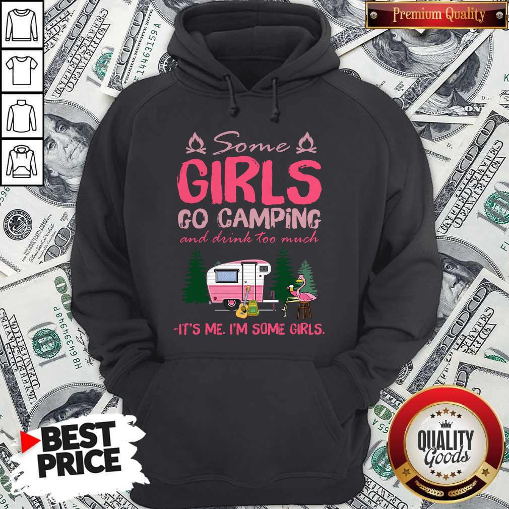 Some Girl Go Camping And Drink Too Much It’s Me I’m Some Girls Shirt - Image 3