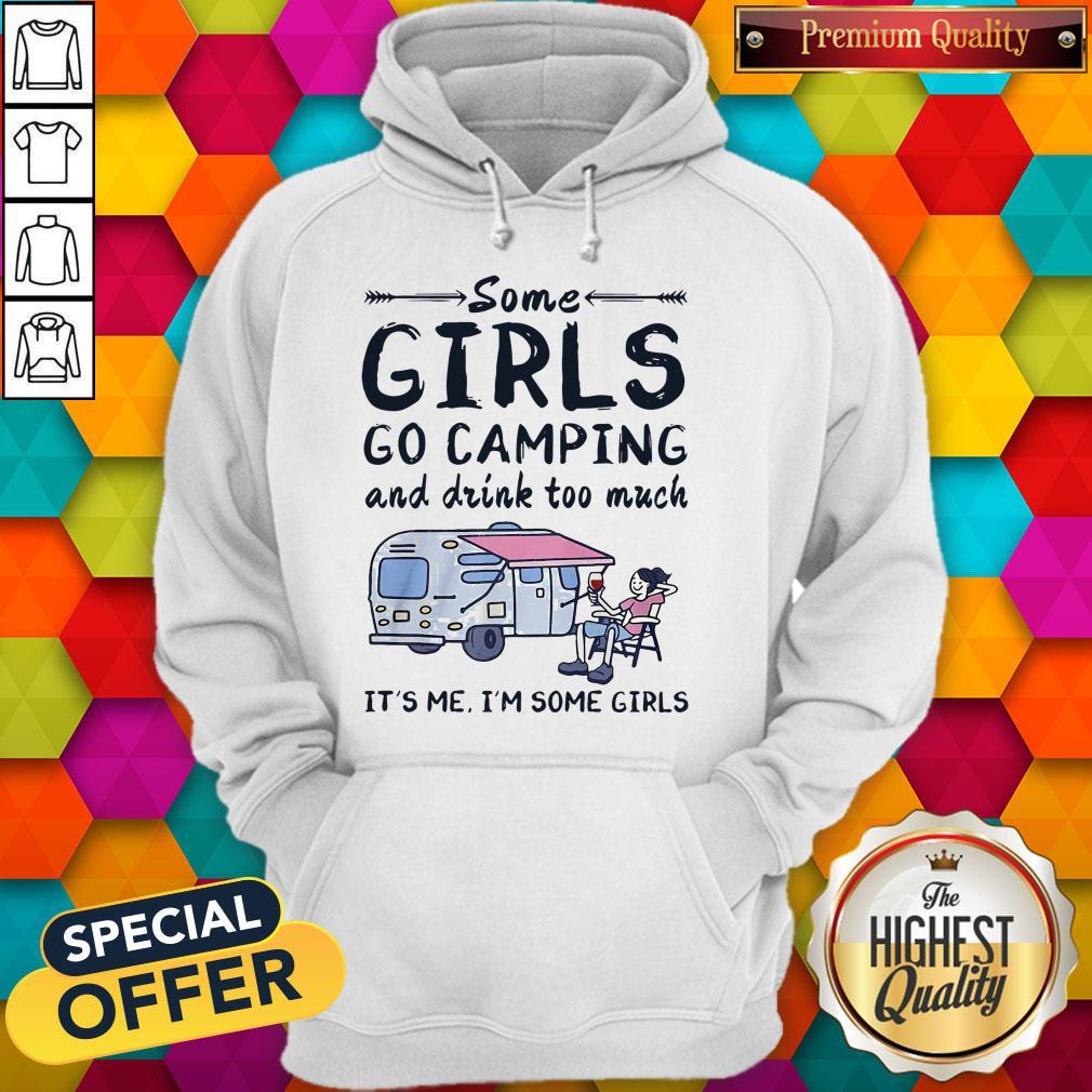 Some Girls Go Camping And Drink Too Much Shirt - Image 2