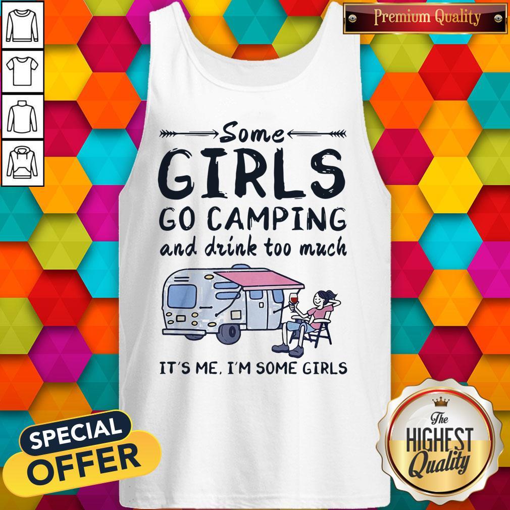 Some Girls Go Camping And Drink Too Much Shirt - Image 3