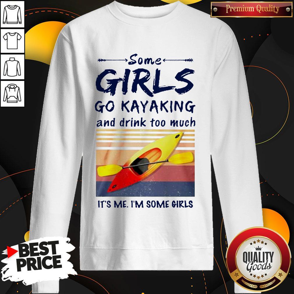 Some Girls Go Kayaking And Drink Too Much It'S Me I'M Some Girls Vintage Retro Shirt - Image 4