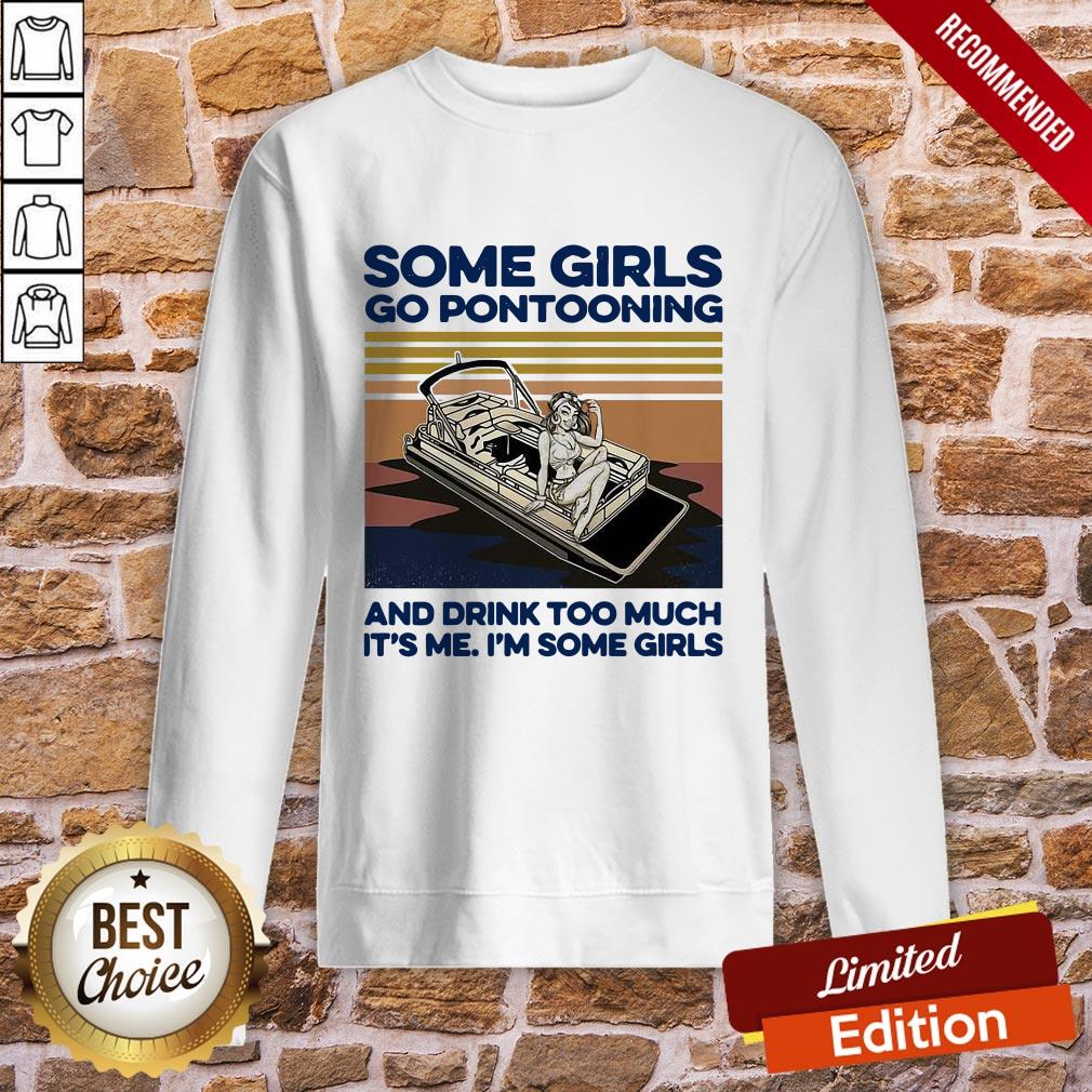 Some Girls Go Pontooning And Drink Too Much It’s Me I’m Some Girls Vintage Shirt - Image 5