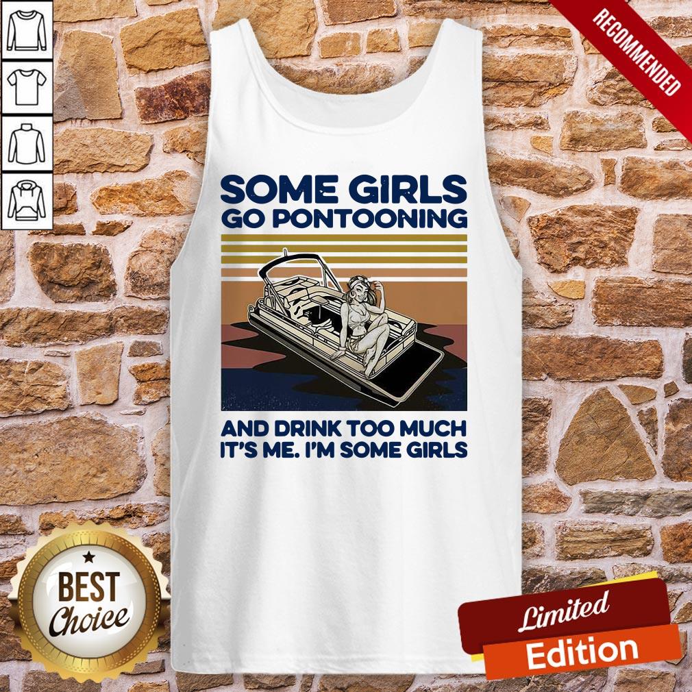 Some Girls Go Pontooning And Drink Too Much It’s Me I’m Some Girls Vintage Shirt - Image 4