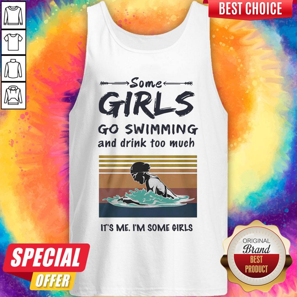 Some Girls Go Swimming And Drink Too Much It’s Me I’m Some Girls Shirt - Image 3