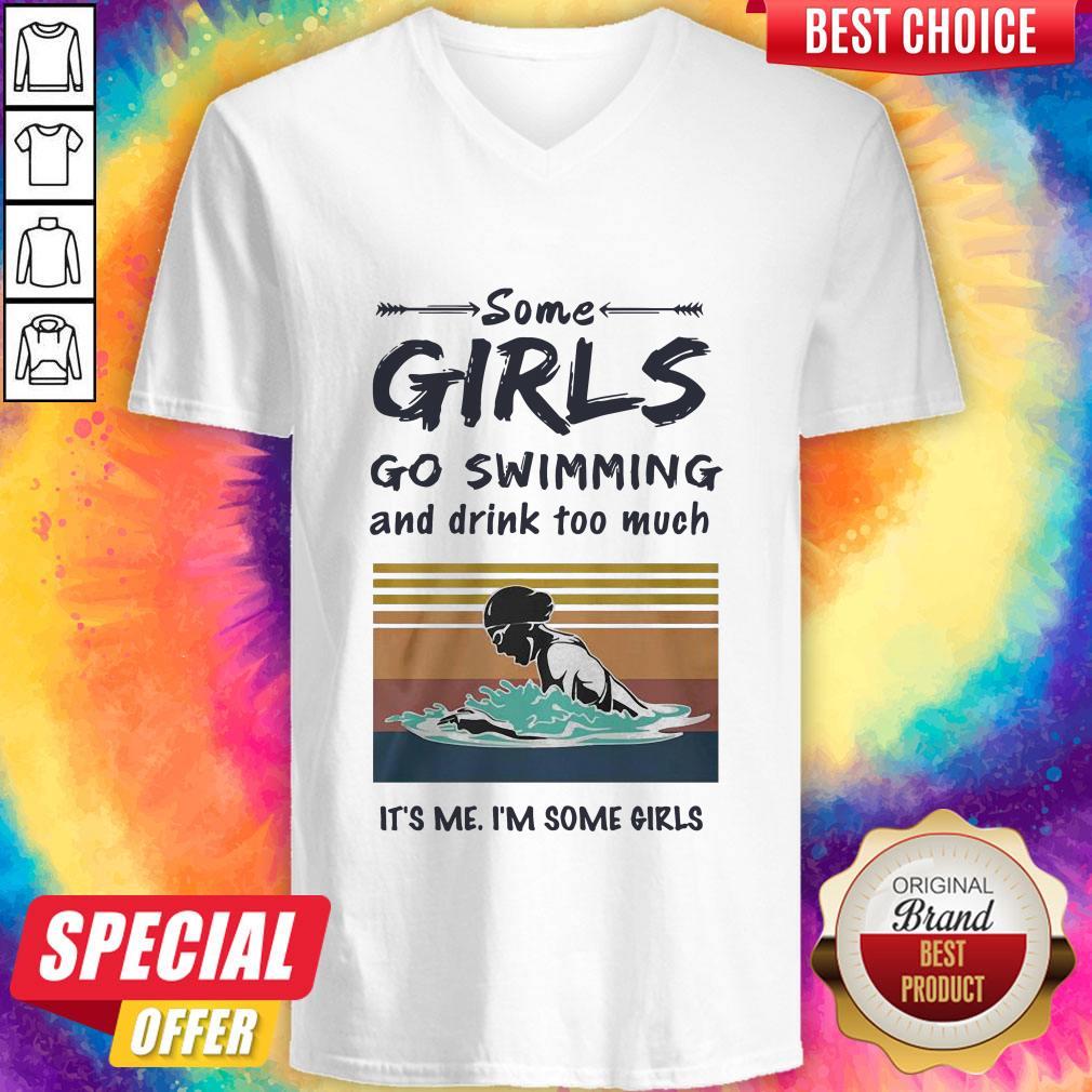 Some Girls Go Swimming And Drink Too Much It’s Me I’m Some Girls Shirt - Image 2