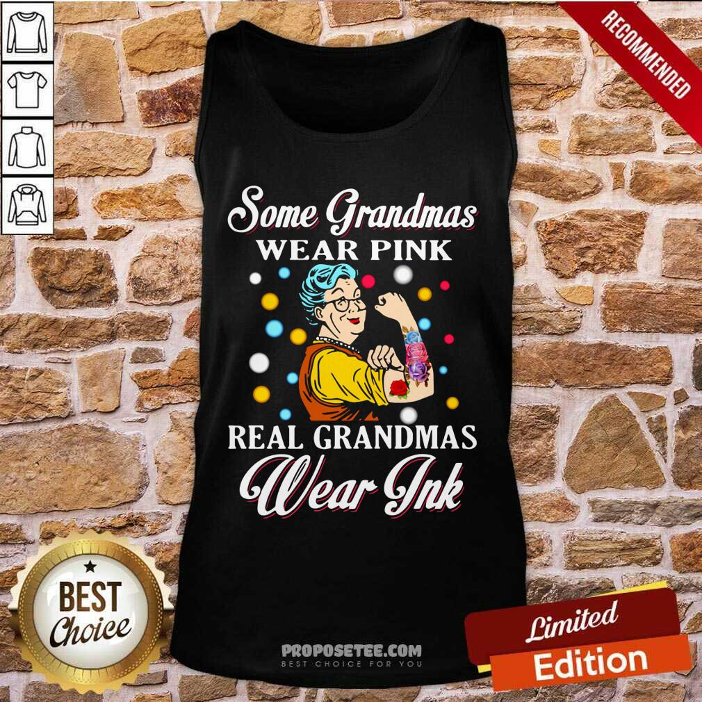 Some Grandmas Wear Pink Real Grandmas Wear Ink Shirt - Image 4