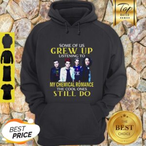 Alternative view of Some Of Us Grew Up Listening To My Chemical Romance The Cool Ones Still Do Shirt