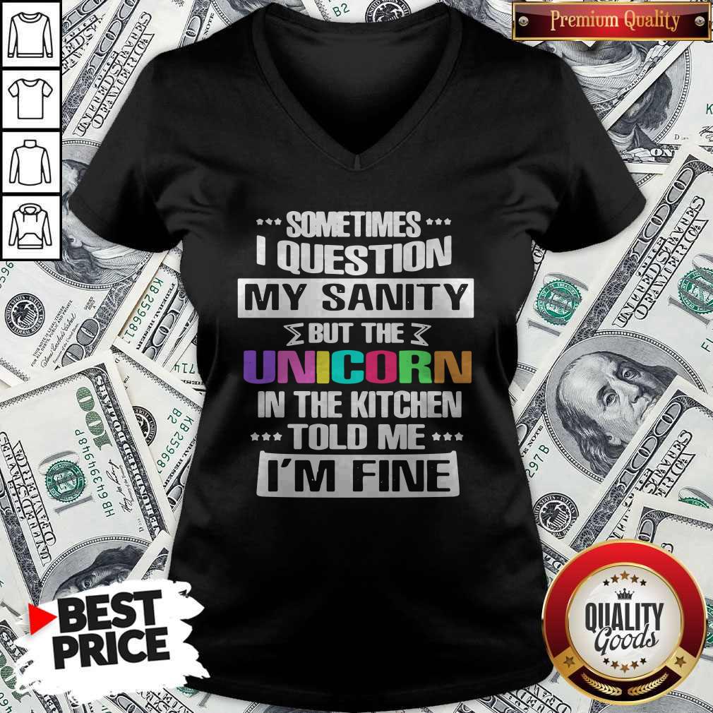Sometimes I Question My Sanity But The Unicorn In The Kitchen Told Me I'm Fine Shirt - Image 2