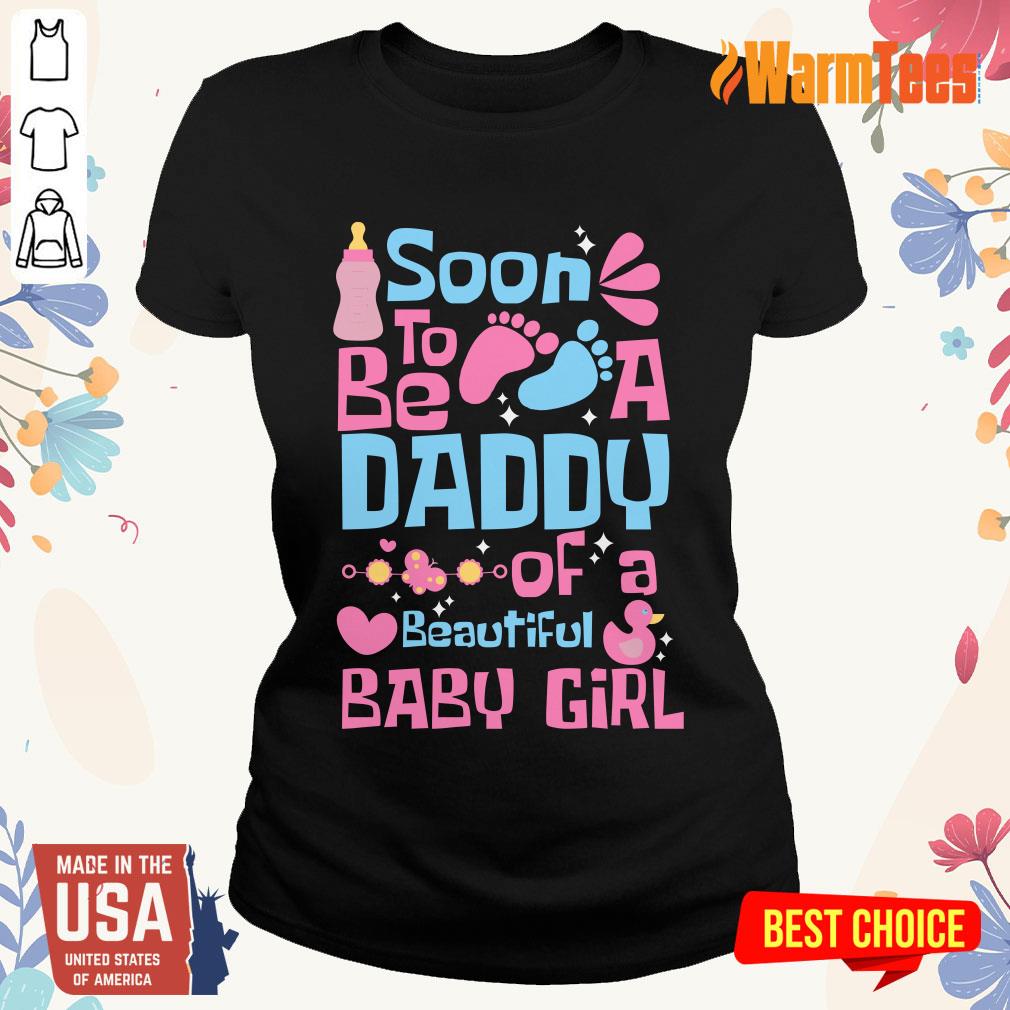 Soon To Be Daddy Of A Beautiful Baby Girl Shirt - Image 2