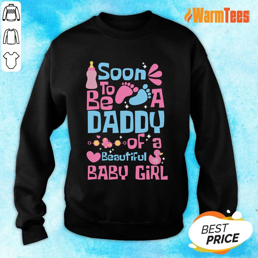 Soon To Be Daddy Of A Beautiful Baby Girl Shirt - Image 5